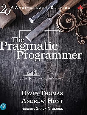 The Pragmatic Programmer: Your Journey to Mastery
